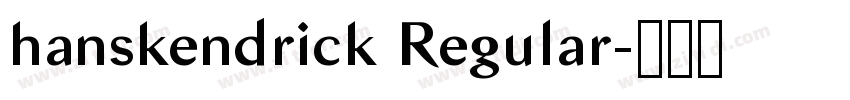 hanskendrick Regular字体转换 hanskendrick Regular字体转换